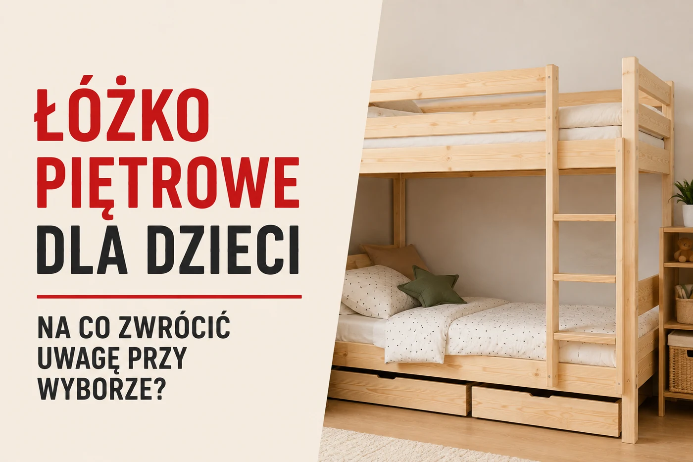 Łóżko piętrowe dla dzieci — na co zwrócić uwagę przy wyborze?