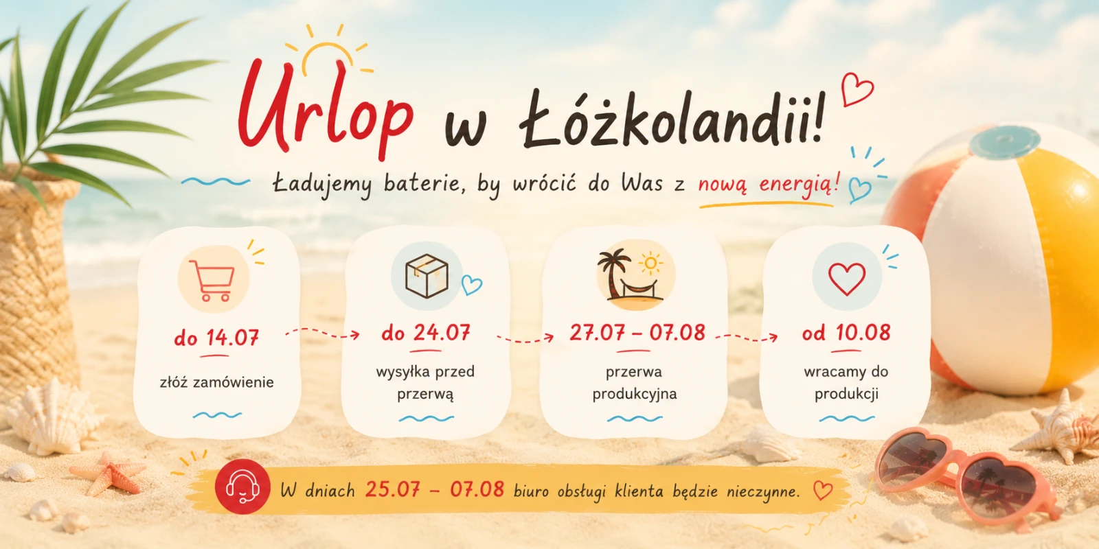 Przerwa urlopowa 27.07 – 07.08. Zamów do 14.07, wyślemy przed przerwą, najpóźniej 24.07. Zamówienia złożone później realizujemy od 10.08.